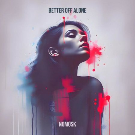 NoMosk - Better off Alone