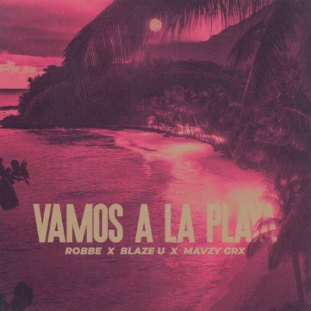 ROBBE, BLAZE U & MAVZY GRX - Vamos a La Playa