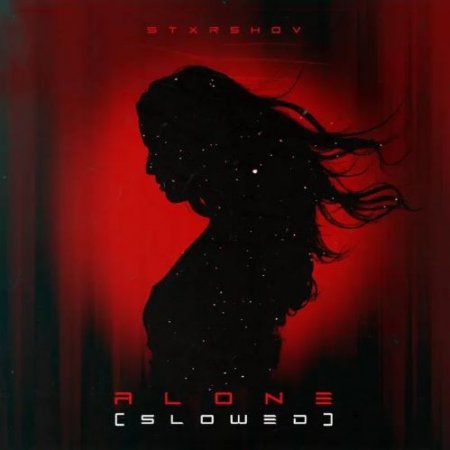 STXRSHOV - Alone (Slowed)