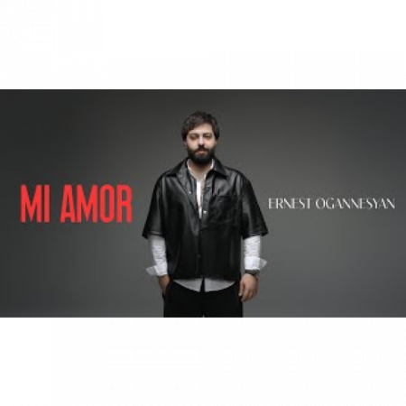 Ernest Ogannesyan - Mi Amor (2025)