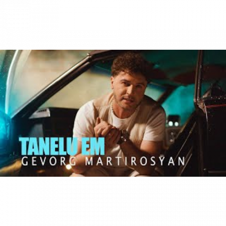 Gevorg Martirosyan - Tanelu Em (2025)