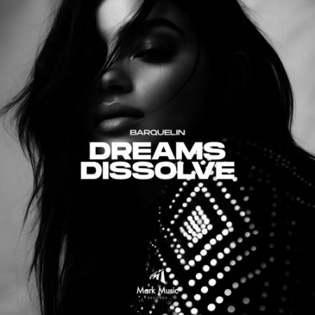 Barquelin - Dreams Dissolve