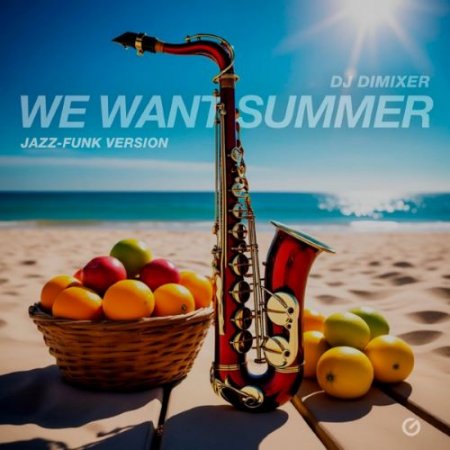 DJ DimixeR - We Want Summer (Jazz-Funk Version)