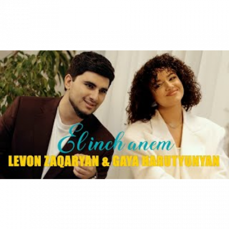 Levon Zaqaryan & Gaya Harutyunyan - El Inch Anem (2025)
