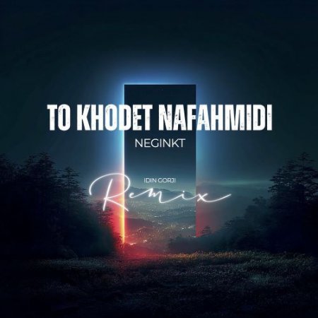 NeginKt feat. Idin Gorji - To Khodet Nafahmidi (Idin Gorji Remix)