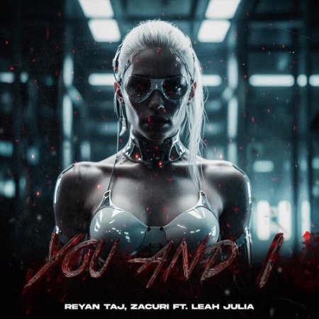 Reyan Taj, Zacuri, leah julia - You and I